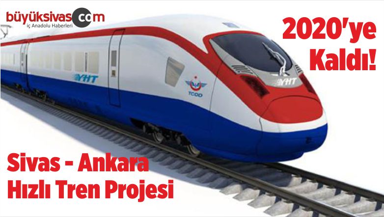 Peker : “Sivas Ankara Hızlı Tren Projesi 2020 ‘ye Kaldı”