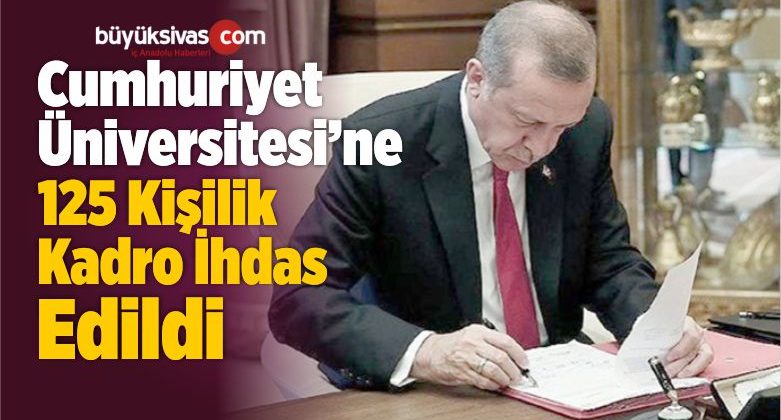 125 Kişilik Kadro ihdas Edildi