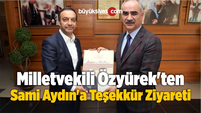 Milletvekili Özyürek’ten Başkan Aydın’a Teşekkür Ziyareti
