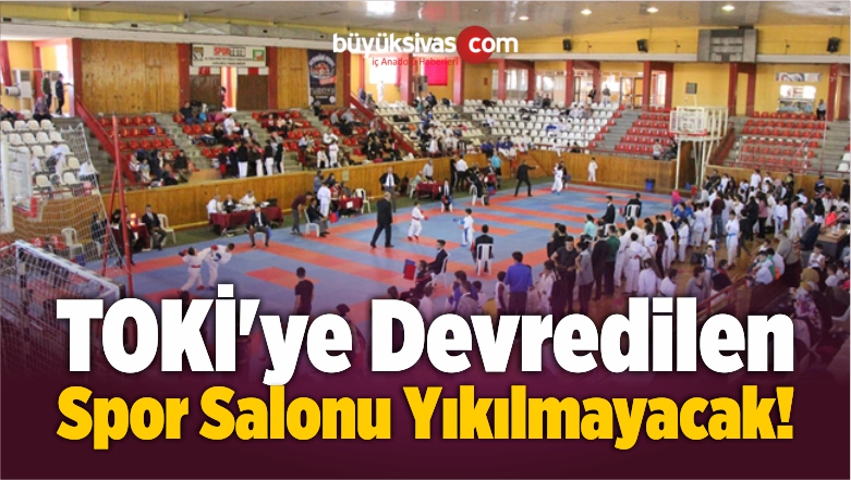 TOKİ’ye Devredilen 4 Eylül Spor Salonu Yıkılmayacak!