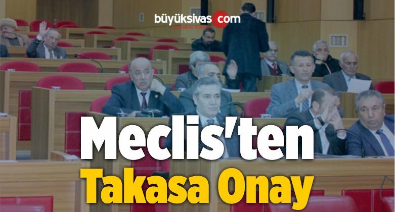 Meclis’ten Takasa Onay