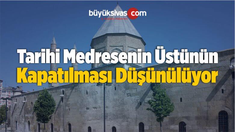 Tarihi Medresenin Üstünün Kapatılması Düşünülüyor
