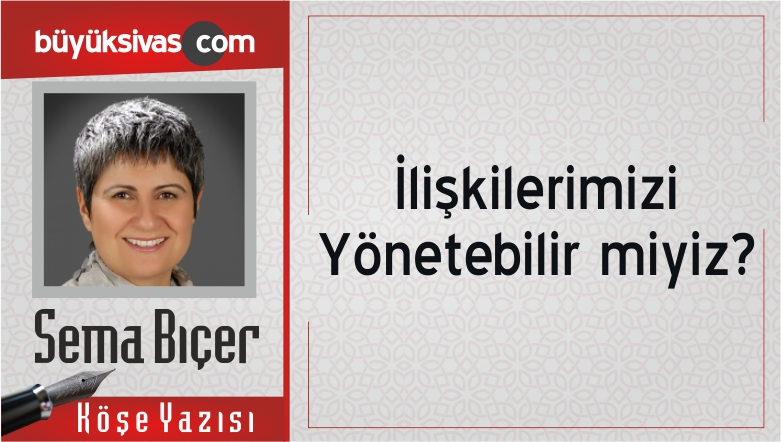 “İlişkilerimizi Yönetebilir miyiz?”