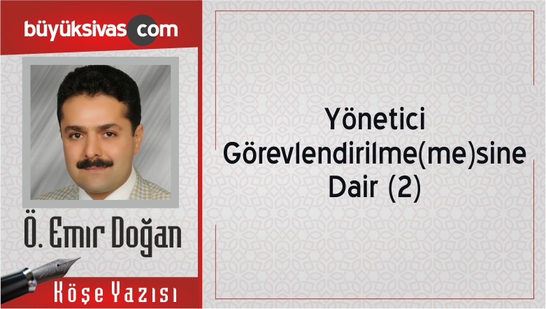 “Yönetici Görevlendirilme(me)sine Dair (2)”