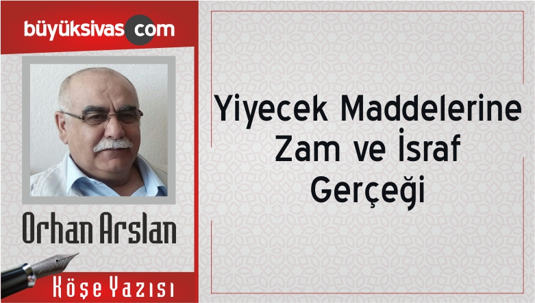 “Yiyecek Maddelerine Zam ve İsraf Gerçeği”