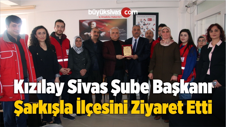 Kızılay Sivas Şube Başkanı Şarkışla İlçesini Ziyaret Etti