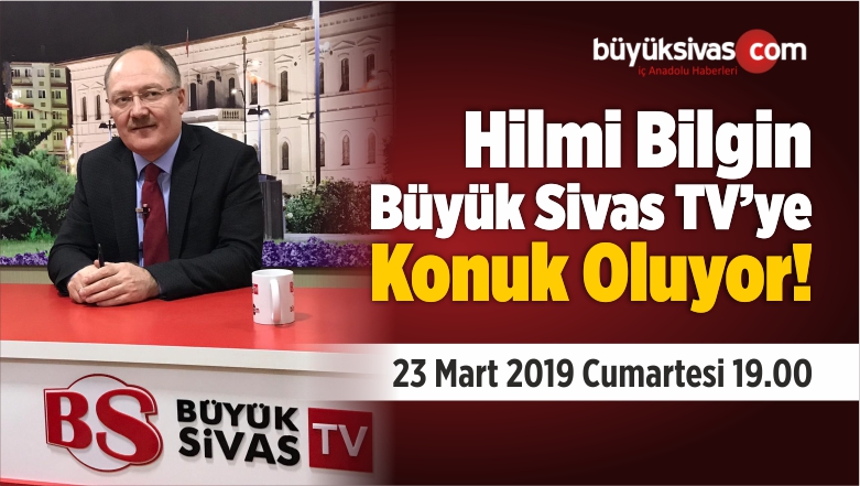 Büyük Sivas Hilmi Bilgin’i Konuk Ediyor