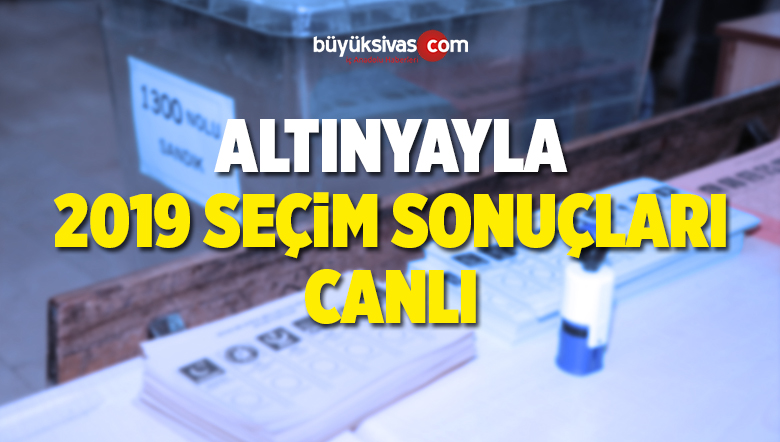 2019 Altınyayla Yerel Seçim Sonuçları ve Oy Oranları
