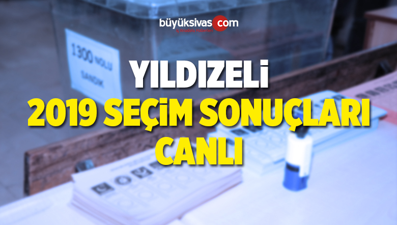 2019 Yıldızeli Yerel Seçim Sonuçları ve Oy Oranları