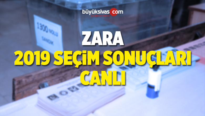 2019 Zara Yerel Seçim Sonuçları ve Oy Oranları