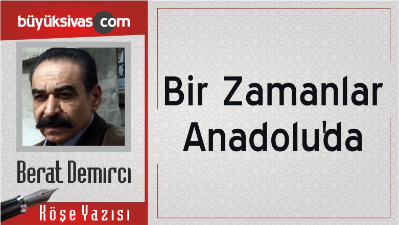 “Bir Zamanlar Anadolu’da”