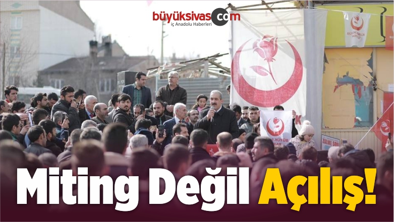 Miting Değil Açılış!