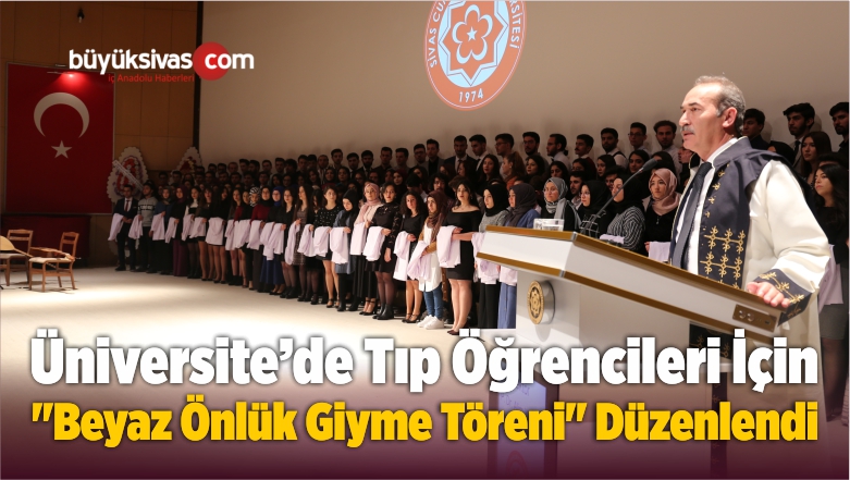 Tıp Öğrencileri İçin “Beyaz Önlük Giyme Töreni” Düzenlendi