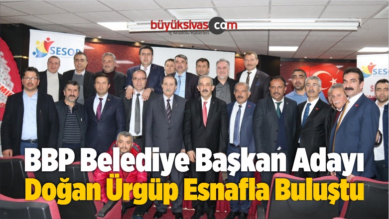 Doğan Ürgüp Esnaf Teşkilatı ile Bir Araya Gelerek Projelerini Anlattı