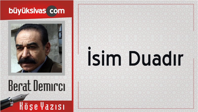 “İsim Duadır”