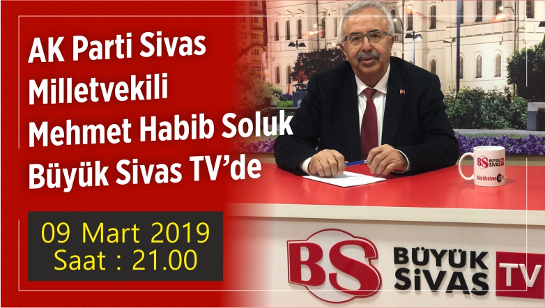 AK Parti Sivas Milletvekili Mehmet Habib Soluk Büyük Sivas TV ’de