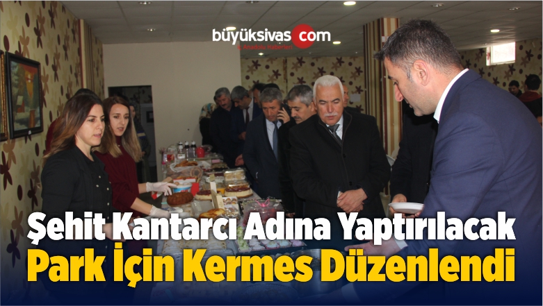 Zara’da Şehit Kantarcı Adına Yaptırılacak Park İçin Kermes Düzenlendi