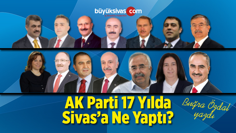 AK Parti 17 Yılda Sivas’a Ne Yaptı?