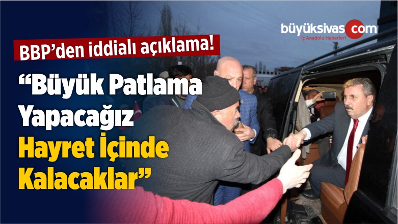 “Büyük Patlama Yapacağız Hayret İçinde Kalacaklar”