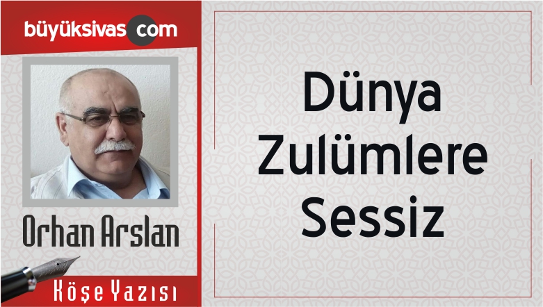 “Dünya Zulümlere Sessiz”