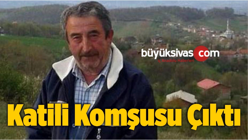 Katili Komşusu Çıktı