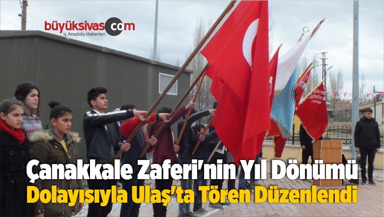 Çanakkale Zaferi’nin Yıl Dönümü Dolayısıyla Ulaş’ta Tören Düzenlendi