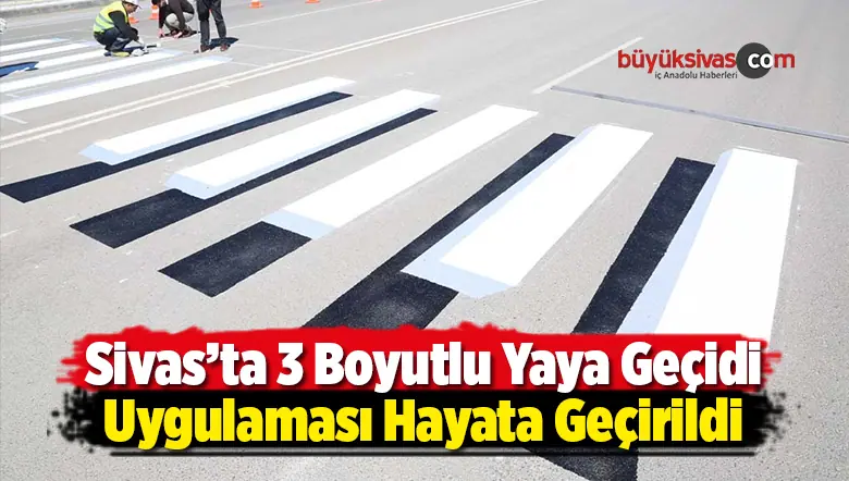 3 Boyutlu Yaya Geçidi Uygulaması Hayata Geçirildi