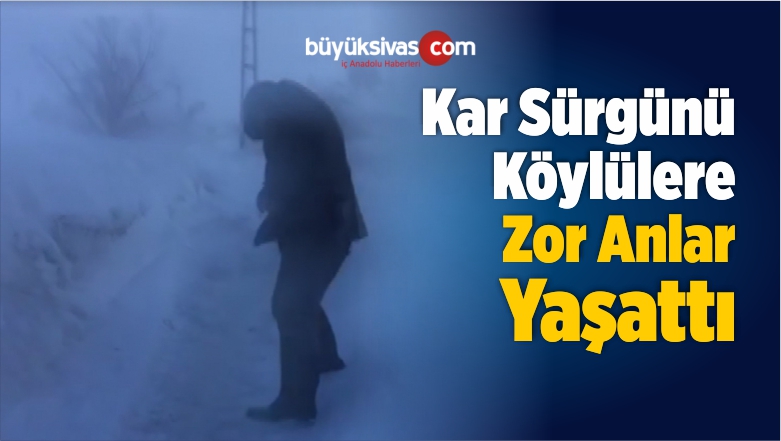 Kar Sürgünü Köylülere Zor Anlar Yaşattı