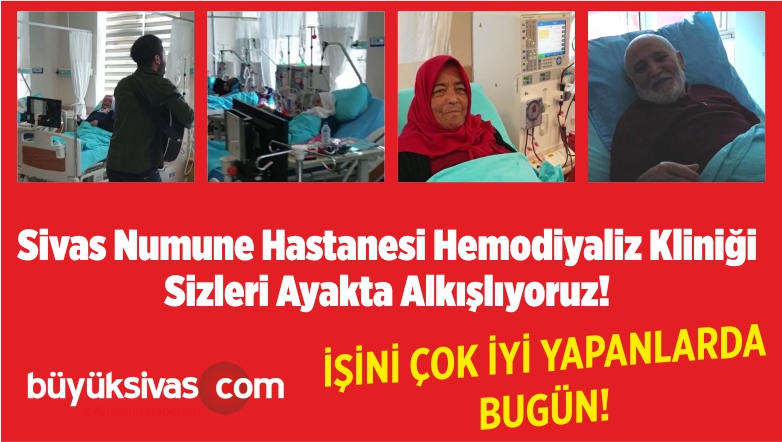 Sivas Numune Hastanesi Hemodiyaliz Kliniği Sizleri Ayakta Alkışlıyoruz!