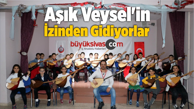 Aşık Veysel’in İzinden Gidiyorlar