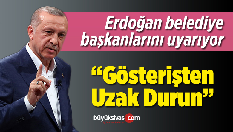 Erdoğan’dan Belediye Başkanlarına Yüksek Model Araç Uyarısı