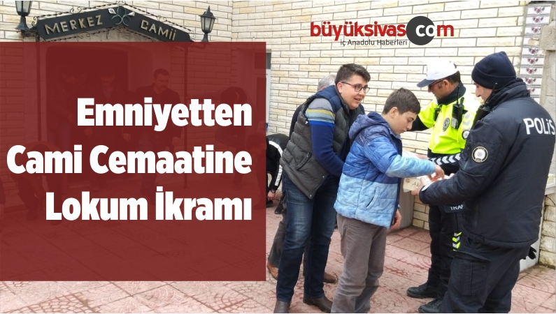 Emniyetten, Cami Cemaatine Lokum İkramı