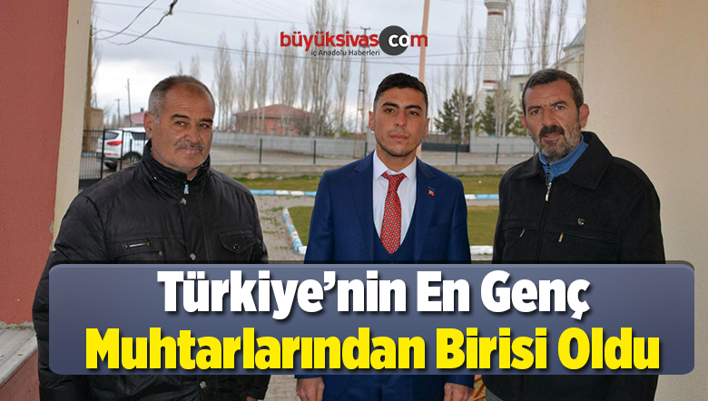 Türkiye’nin En Genç Muhtarlarından Birisi Oldu