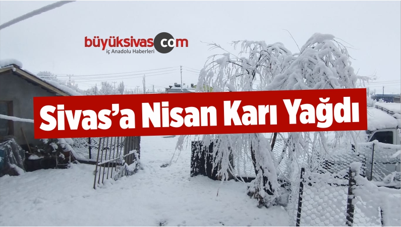 Sivas’a Nisan Karı Yağdı