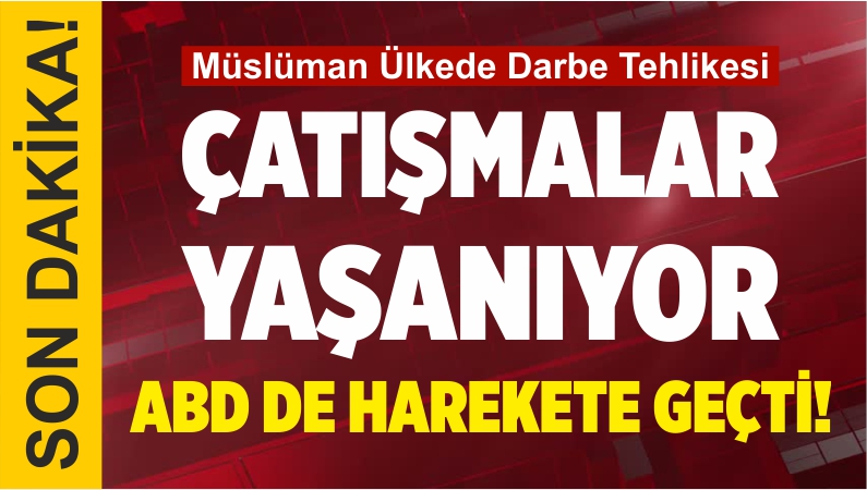 Müslüman Ülkede Darbe Tehlikesi Var!