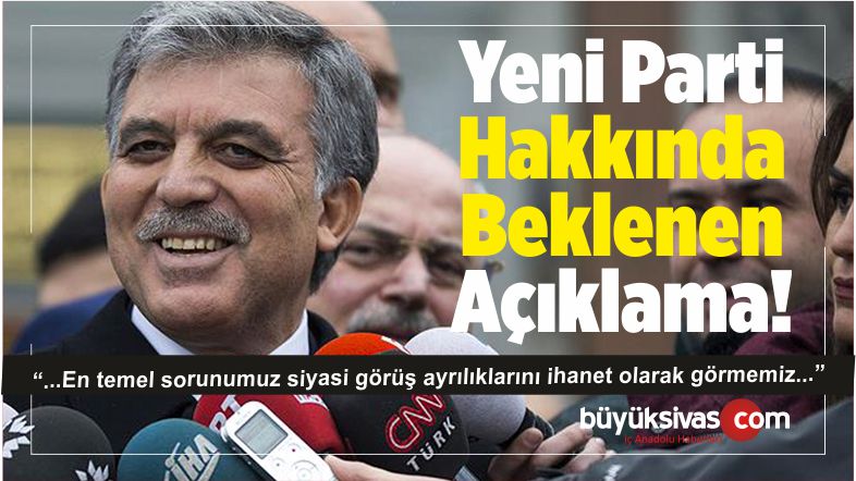 abdullah gül ve yeni parti