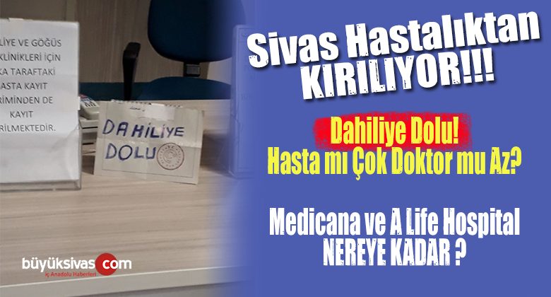 Sivas Numune Hastanesi Muayeneye Yetişemiyor mu? “Dahiliye Dolu”