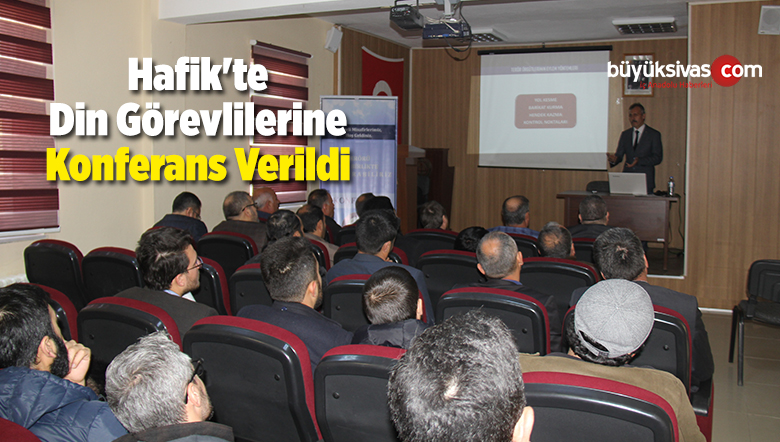 Hafik’te Din Görevlilerine Konferans Verildi