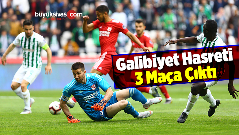 Sivasspor’un Galibiyet Hasreti 3 Maça Çıktı