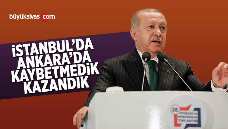 Erdoğan İstanbul ve Ankara’da Seçimi Kaybetmediklerini Söyledi