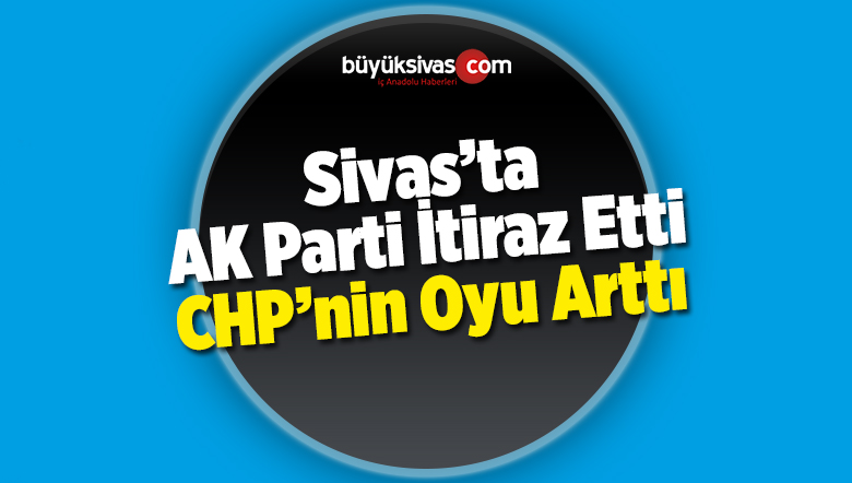 AK Parti’nin Seçim Sonucuna İtirazı CHP’nin Oyunu Arttırdı