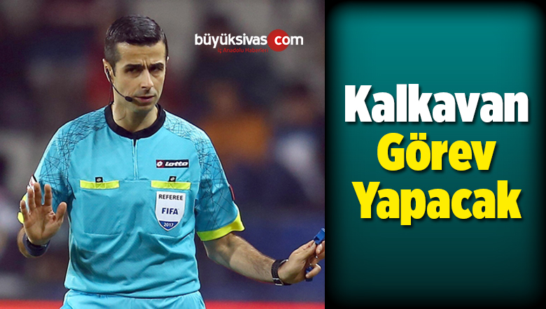 Kalkavan Görev Yapacak