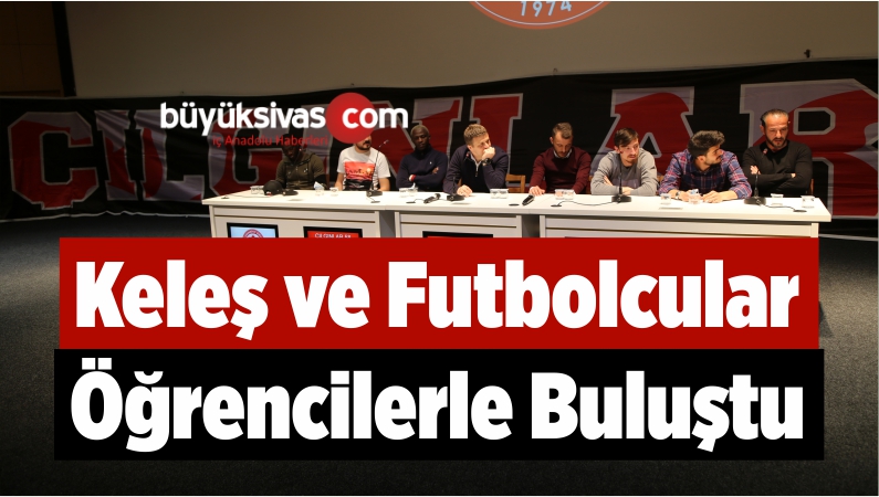 Sivasspor’da Keleş ve Futbolcular Öğrencilerle Buluştu