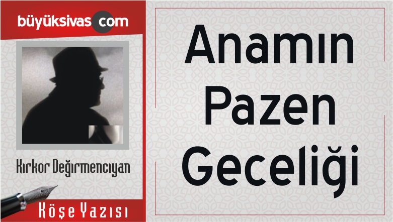 “Anamın Pazen Geceliği”