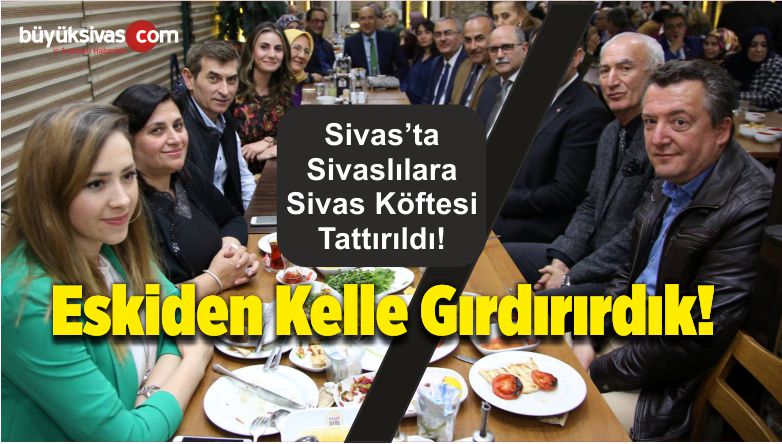 Sivas’ta Sivaslılara Sivas Köftesi Tanıtıldı ve Tattırıldı!