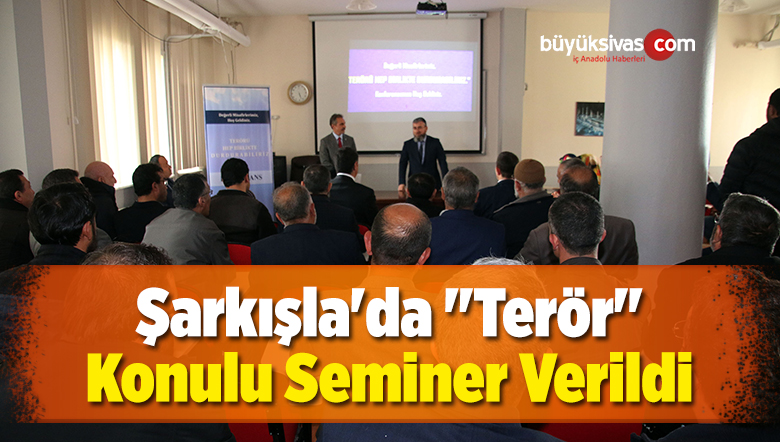 Şarkışla’da “Terör” Konulu Seminer Verildi