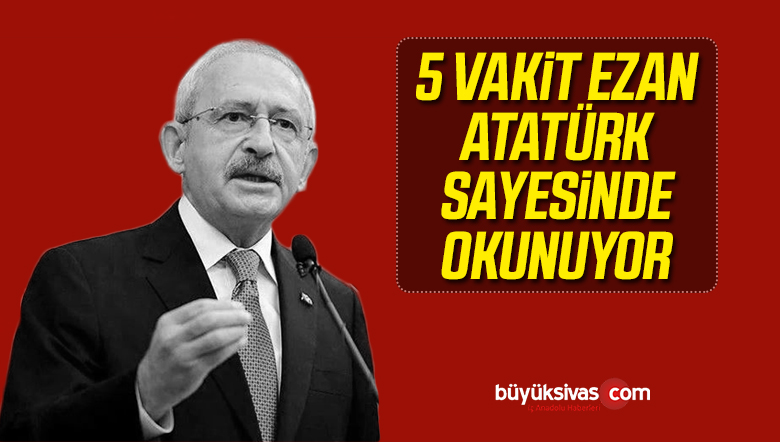 “5 Vakit Ezan Okunuyorsa Atatürk Sayesindedir”