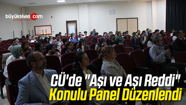 CÜ’de “Aşı ve Aşı Reddi” Konulu Panel Düzenlendi