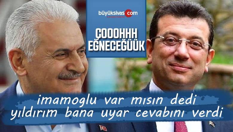 Binali Yıldırım Ekrem imamoğlu