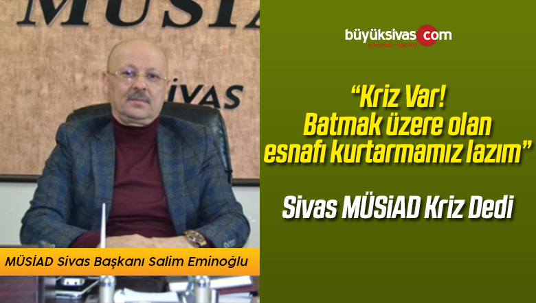 “Yaşanan Kriz Nedeniyle Esnaflar Çok Zor Durumda”